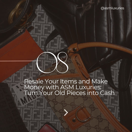 Resale Your Items and Make Money with ASM Luxuries: Turn Your Old Pieces into Cash